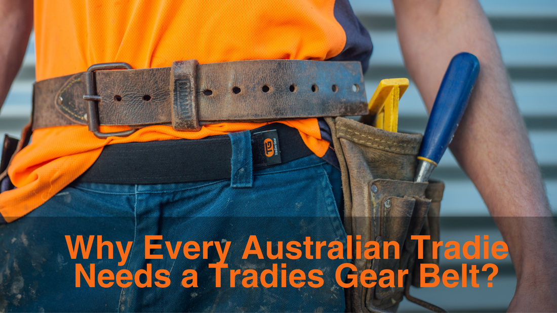 Why Every Australian Tradie Needs a Tradies Gear Belt : A Guide to the Essentials